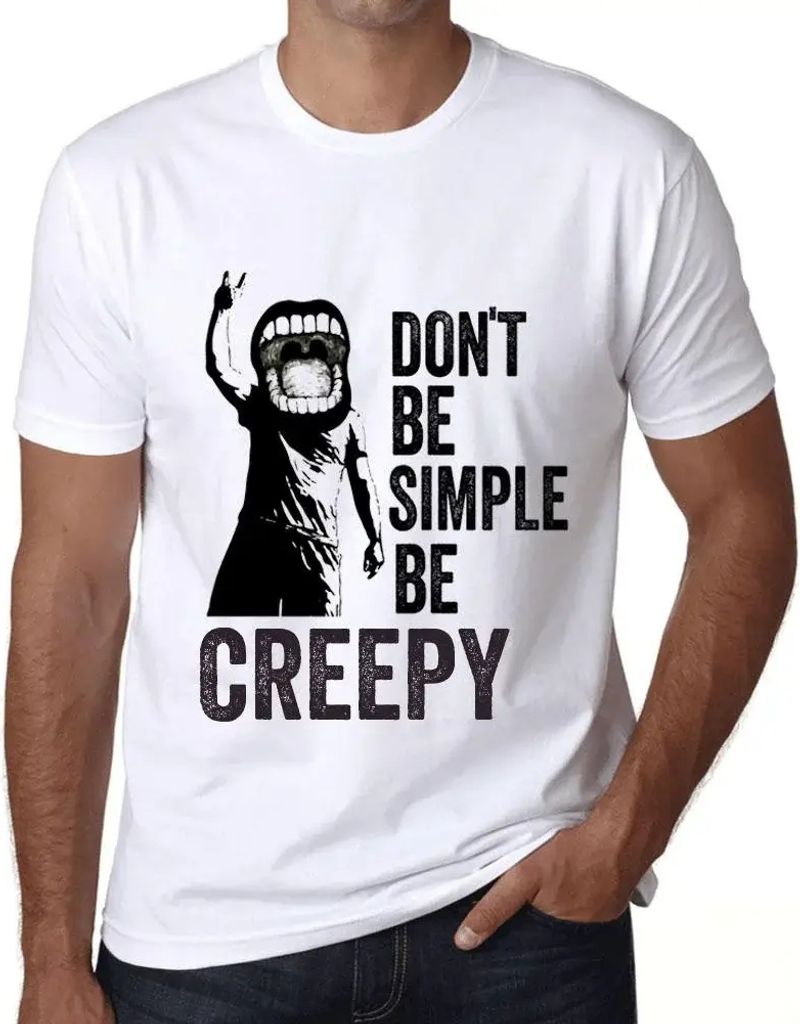 Herren Grafik T-Shirt Seien Sie nicht einfach nur gruselig – Don't Be Simple Be Creepy – Öko-Verantwortlich Vintage Jahrgang Kurzarm Lustige D...