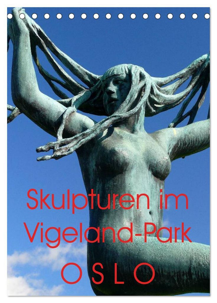 Skulpturen im Vigeland-Park Oslo (Tischkalender 2027 DIN A5 hoch), CALVENDO Monatskalender
