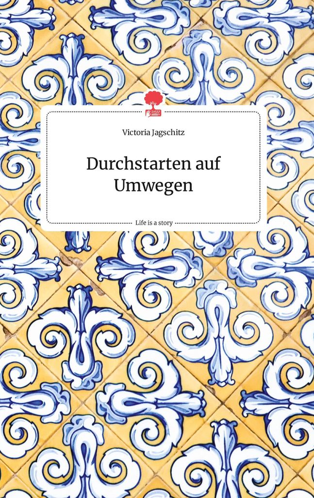 Durchstarten auf Umwegen. Life is a Story - story.one