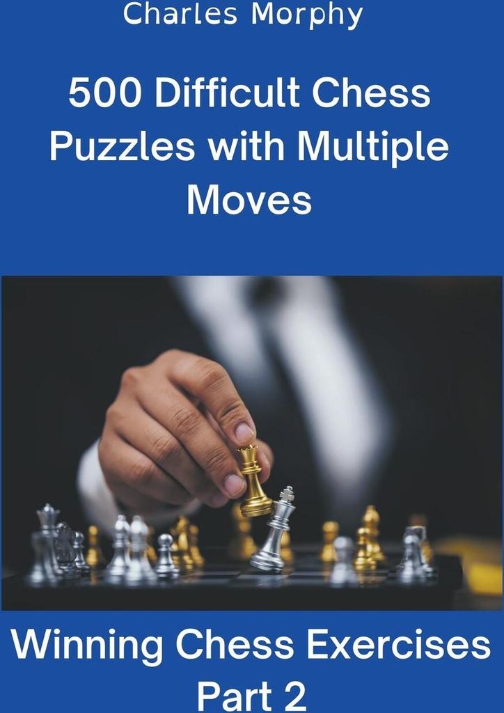 500 Difficult Chess Puzzles with Multiple Moves, Part 2