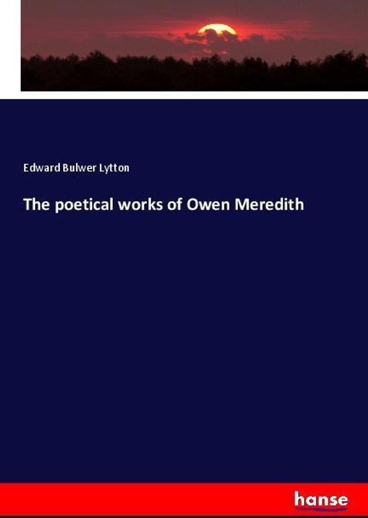 The poetical works of Owen Meredith