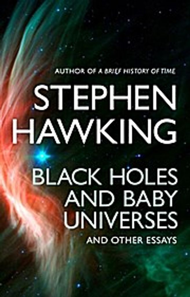 Black Holes And Baby Universes And Other Essays