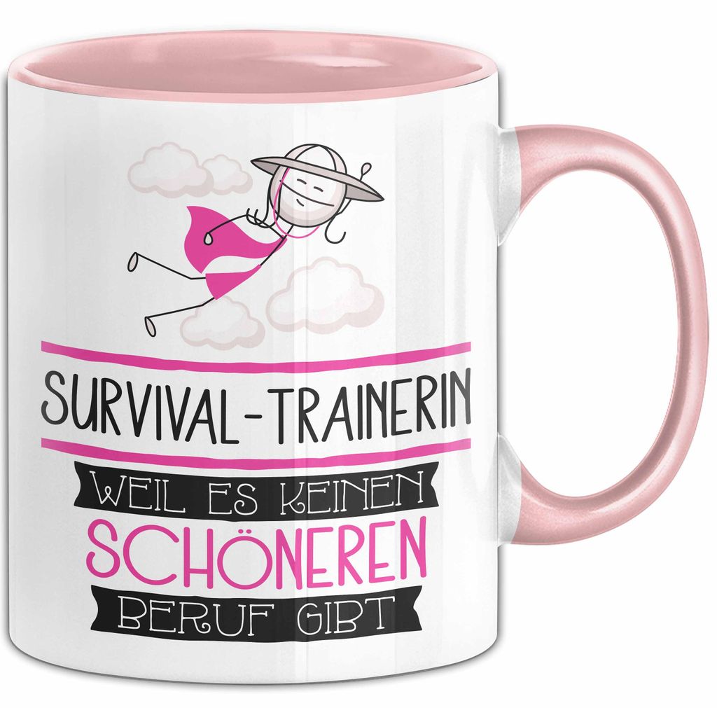 Survival-Trainerin Weil Es Keinen Schöneren Beruf Gibt Tasse Geschenk für Eine Survival-Trainerin Lustig (Rosa)