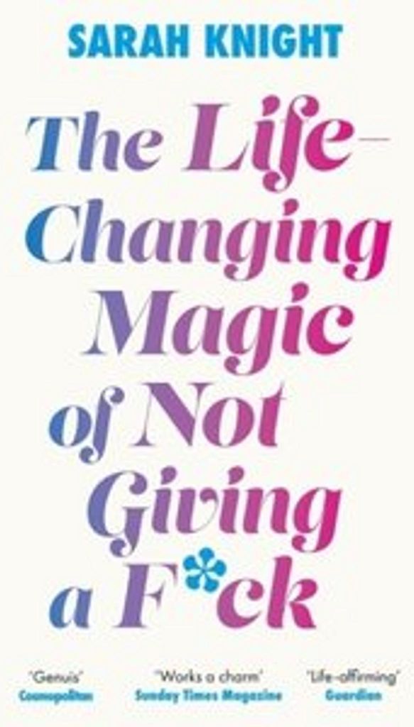 The Life-Changing Magic of Not Giving a F\*\*k