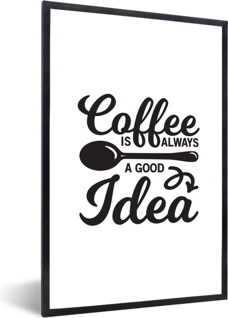 MuchoWow MuchoWow Gerahmtes Poster Zitate - Sprichwörter - Kaffee ist immer eine gute Idee - Kaffee 60x90 cm - Poster mit zchwarzem Bilderrahm...