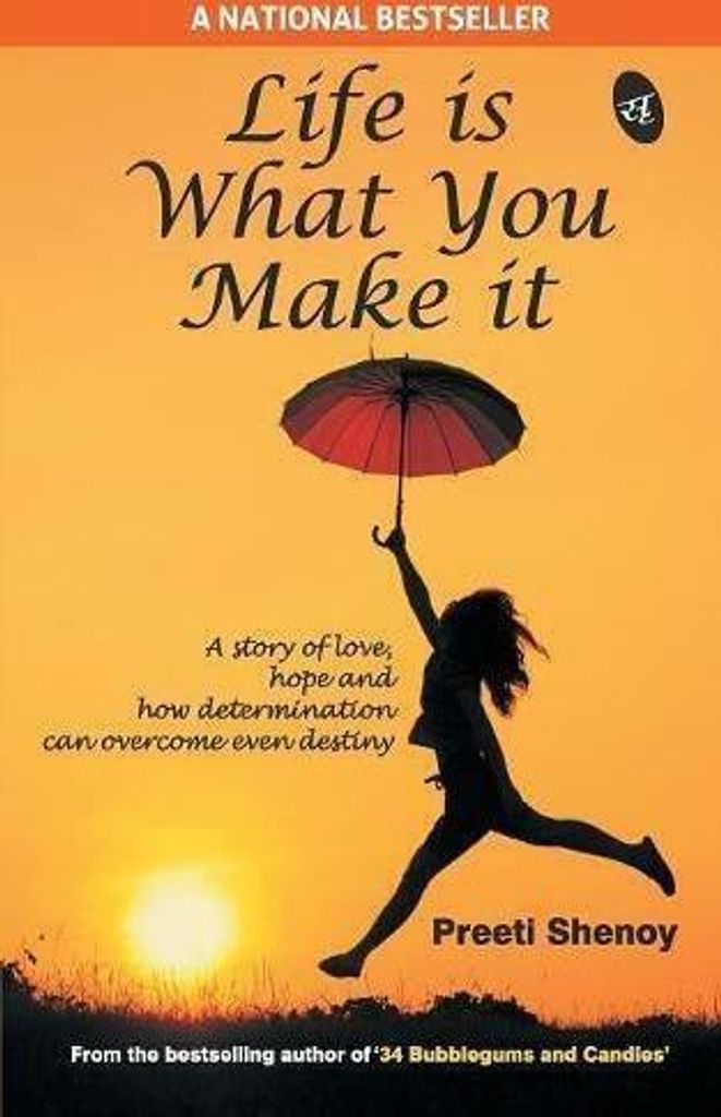 Life is what you make it, Shenoy, Ms. Preeti