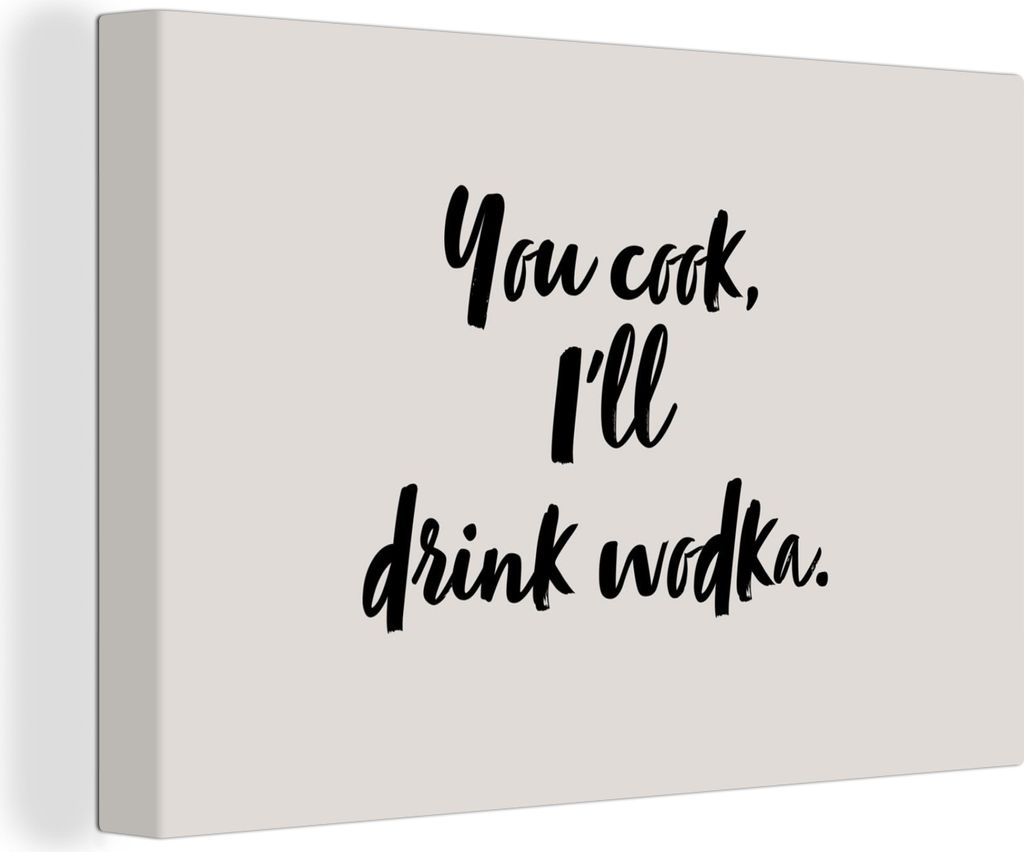 OneMillionCanvasses - Leinwandbilder - 150x100 cm, Zitate - Alkohol - Du kochst, ich trinke Wodka - Sprichwörter - Wodka, Wandbilder Kunstdruck ...