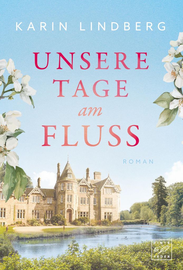 Karin Lindberg: Unsere Tage am Fluss – Roman mit zwei Zeitebenen, Deutschland heute und England 1908