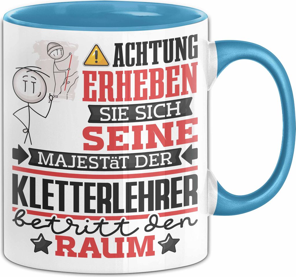 Kletterlehrer Geschenk Tasse Lustiger Spruch Erheben Sie Sich Der Kletterlehrer Betritt den Raum (Blau)