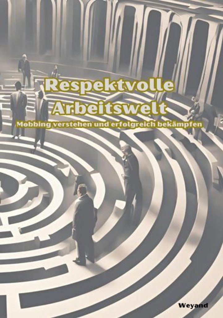 Respektvolle Arbeitswelt Mobbing verstehen und erfolgreich bekämpfen