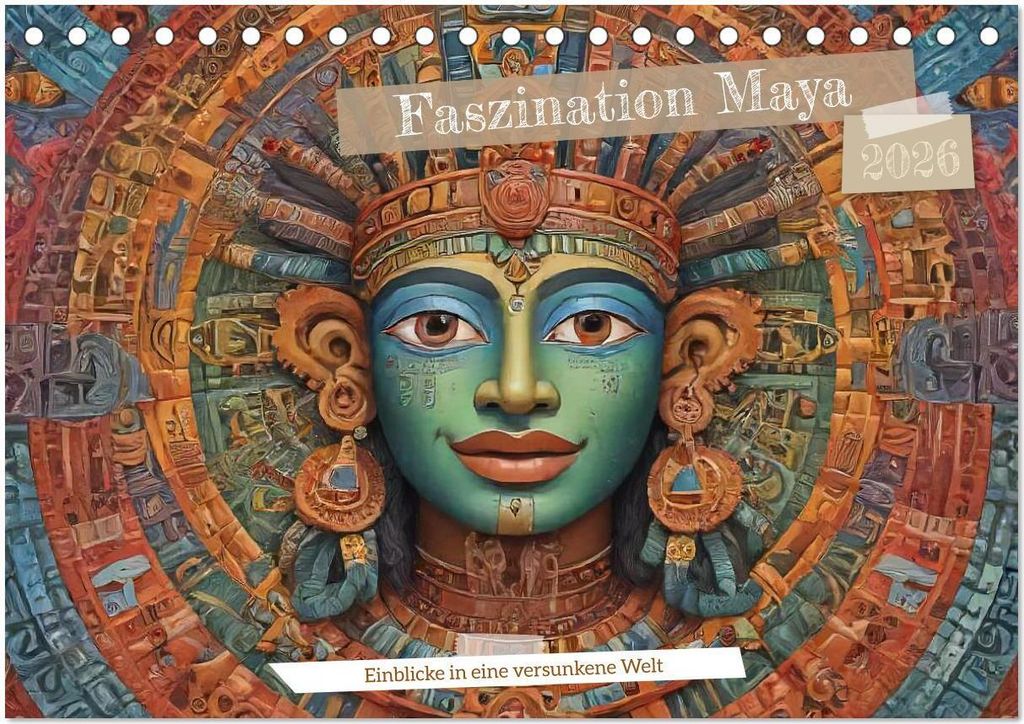 Faszination Maya: Einblicke in eine versunkene Welt (Tischkalender 2026 DIN A5 quer), CALVENDO Monatskalender
