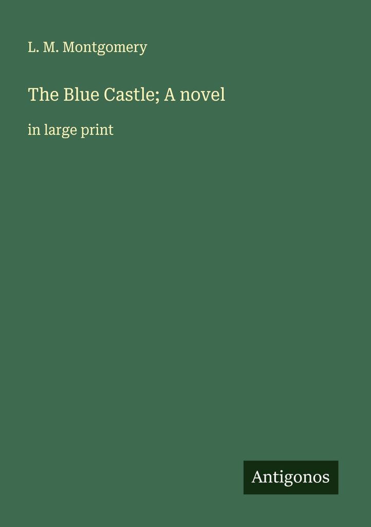 The Blue Castle; A novel