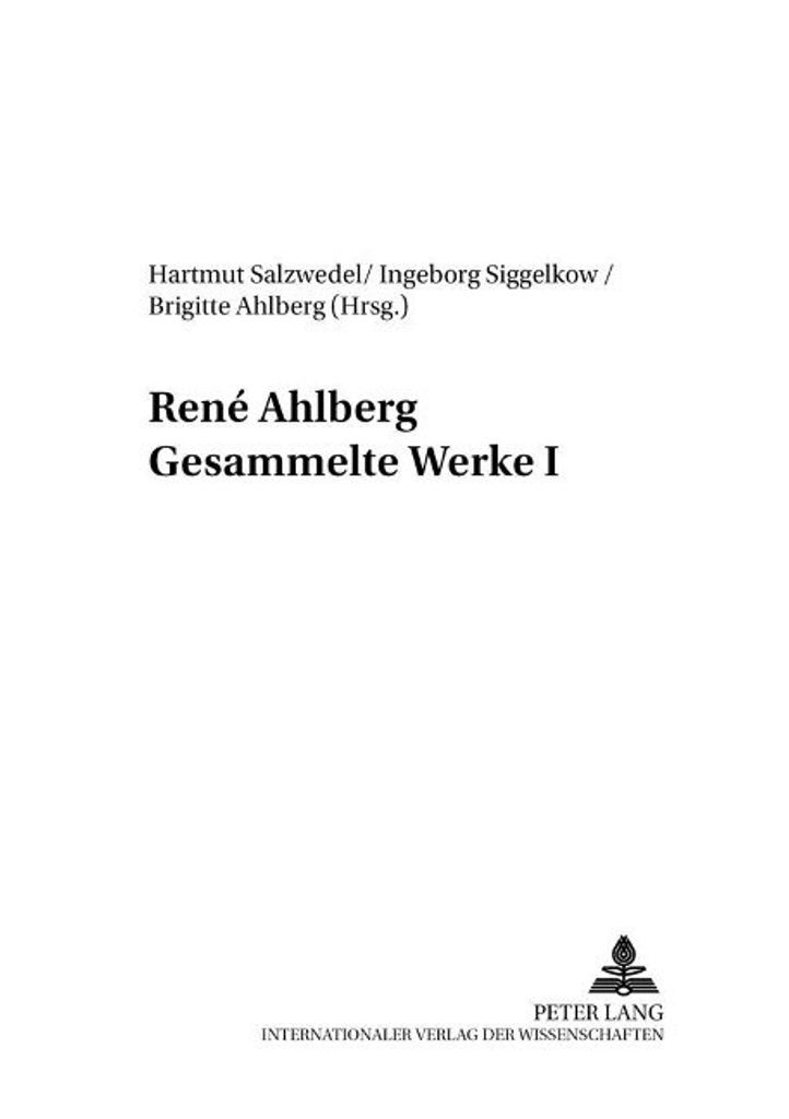 René Ahlberg. Gesammelte Werke I