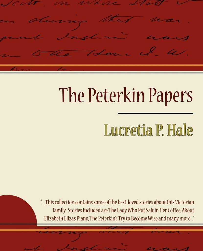 Die Peterkin-Papiere - Lucretia P. Hale