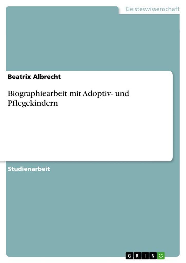 Biographiearbeit mit Adoptiv- und Pflegekindern