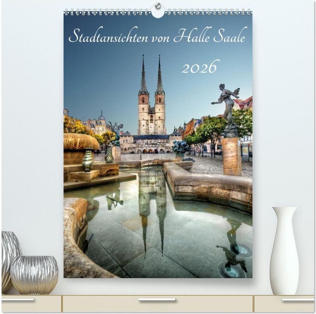 Stadtansichten von Halle Saale 2026 (hochwertiger Premium Wandkalender 2026 DIN A2 hoch), Kunstdruck in Hochglanz