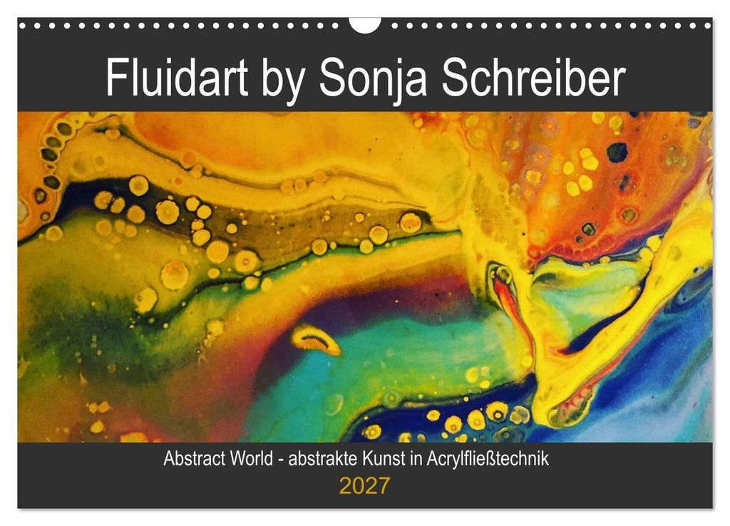 Abstract World - abstrakte Kunst in Acrylfließtechnik (Wandkalender 2027 DIN A3 quer), CALVENDO Monatskalender