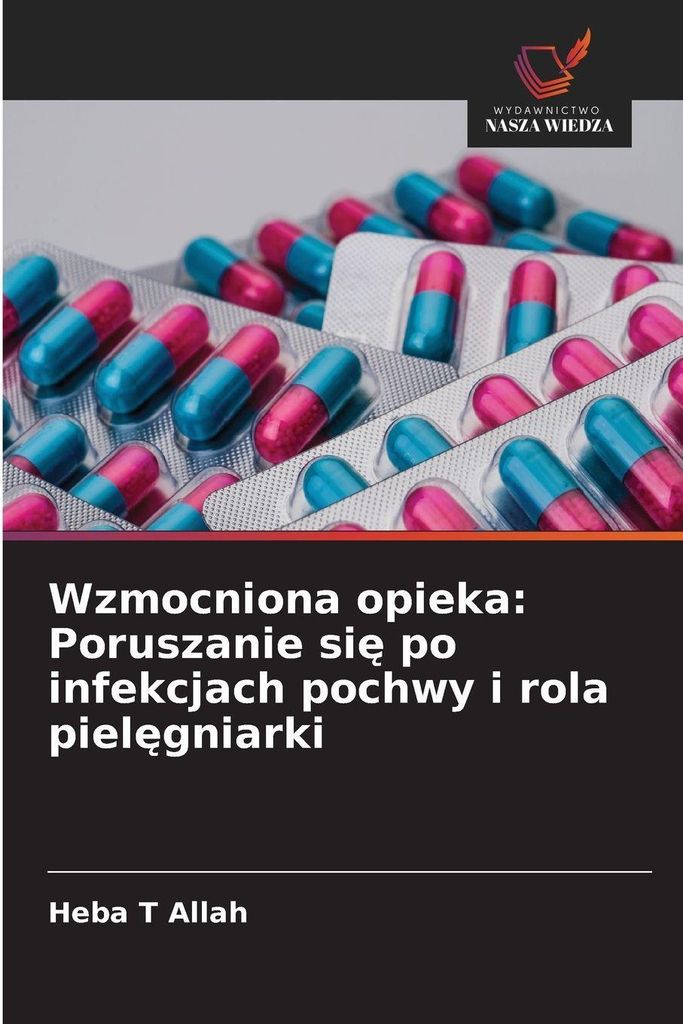 Wzmocniona opieka: Poruszanie si¿ po infekcjach pochwy i rola piel¿gniarki