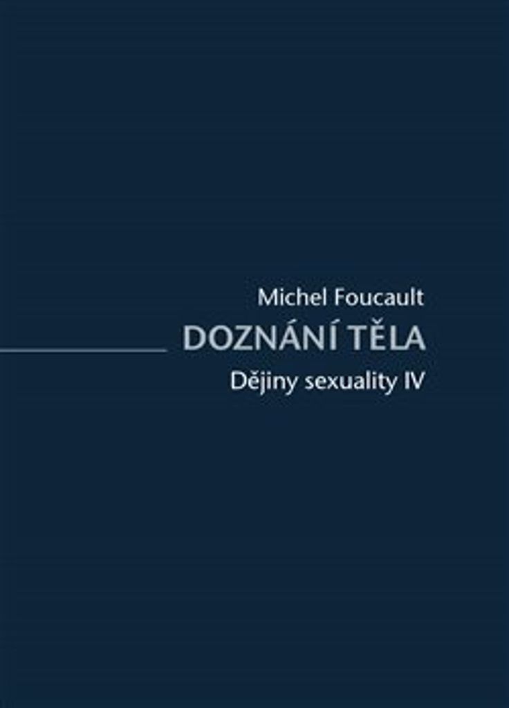 Dějiny sexuality. IV, Doznání těla | Michel Foucault