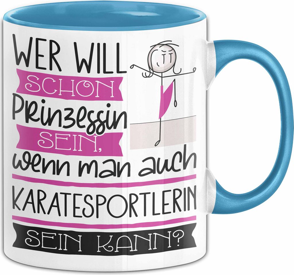 Karatesportlerin Tasse Geschenk Spruch Wer Will Schon Prinzessin Sein Wenn Man Auch Karatesportlerin Sein Kann (Blau)