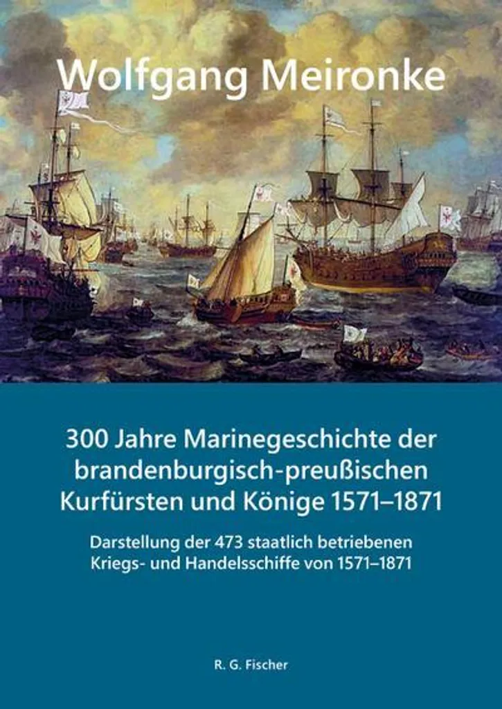 Marine Brandebourg-Prusse 1571-1871 : 300 Ans d'Histoire Navale