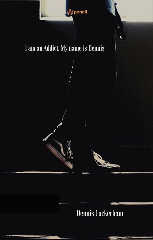 I am an Addict, My name is Dennis
