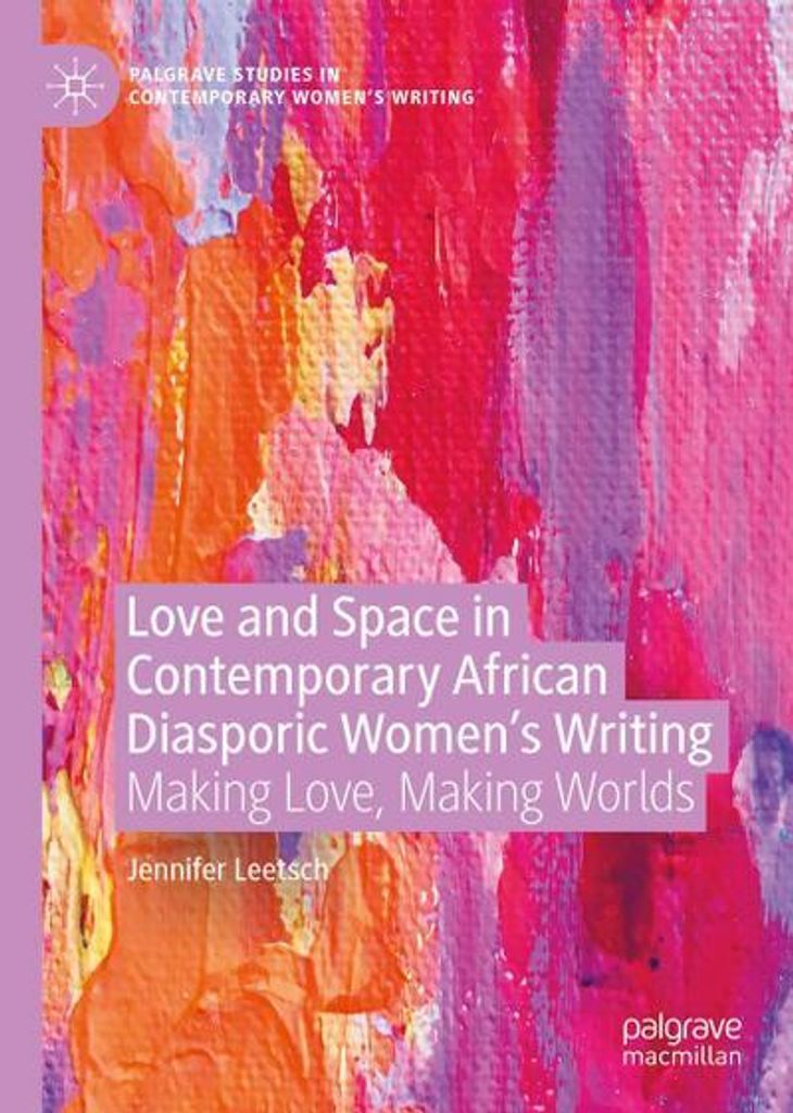 Love and Space in Contemporary African Diasporic Women's Writing