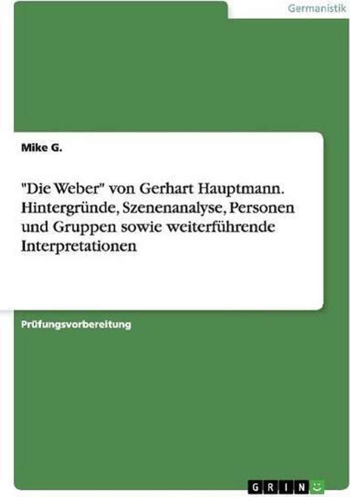 \Die Weber\" von Gerhart Hauptmann. Hintergründe, Szenenanalyse, Personen und Gruppen sowie weiterführende Interpretationen"