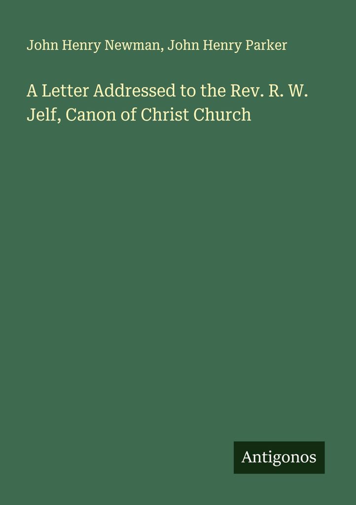 A Letter Addressed to the Rev. R. W. Jelf, Canon of Christ Church