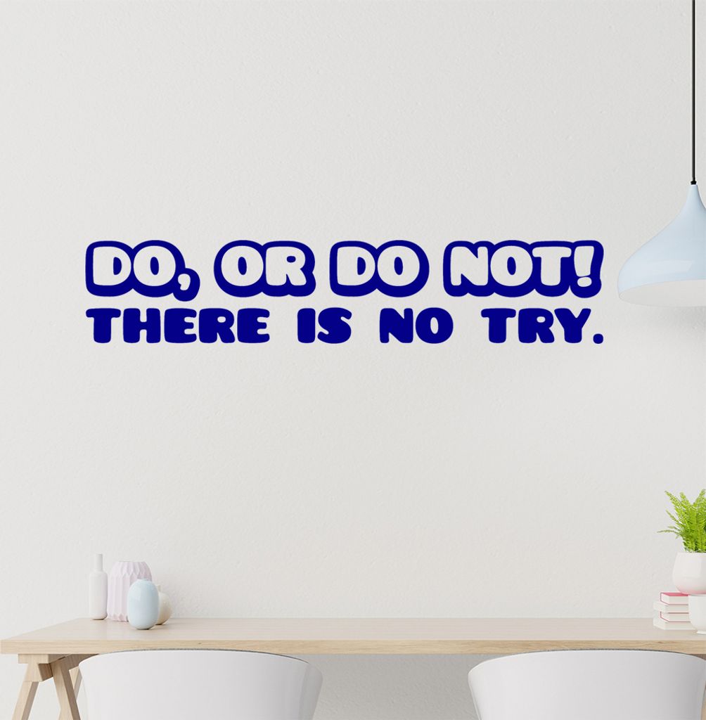 do, or do not! There is no try Wandtattoo in 6 Größen - Wandaufkleber Wall Sticker - Dekoration, Küche, Wohnzimmer, Schlafzimmer, Badezimmer
