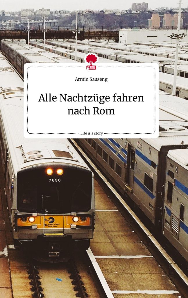 Alle Nachtzüge fahren nach Rom. Life is a Story - story.one
