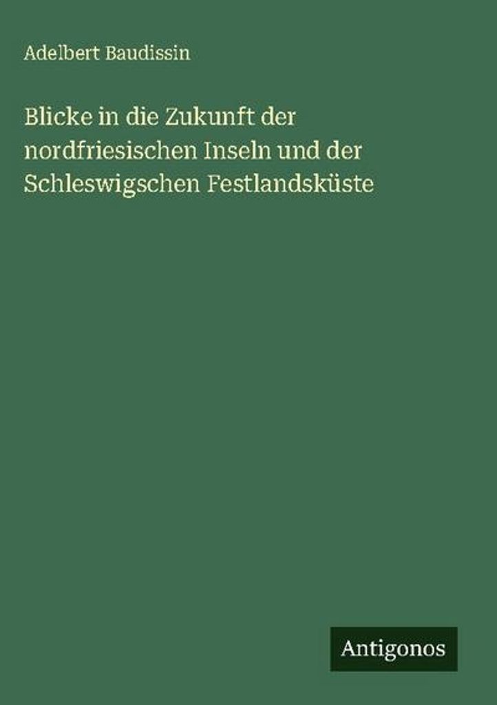 Blicke in die Zukunft der nordfriesischen Inseln und der Schleswigschen Festlandsküste