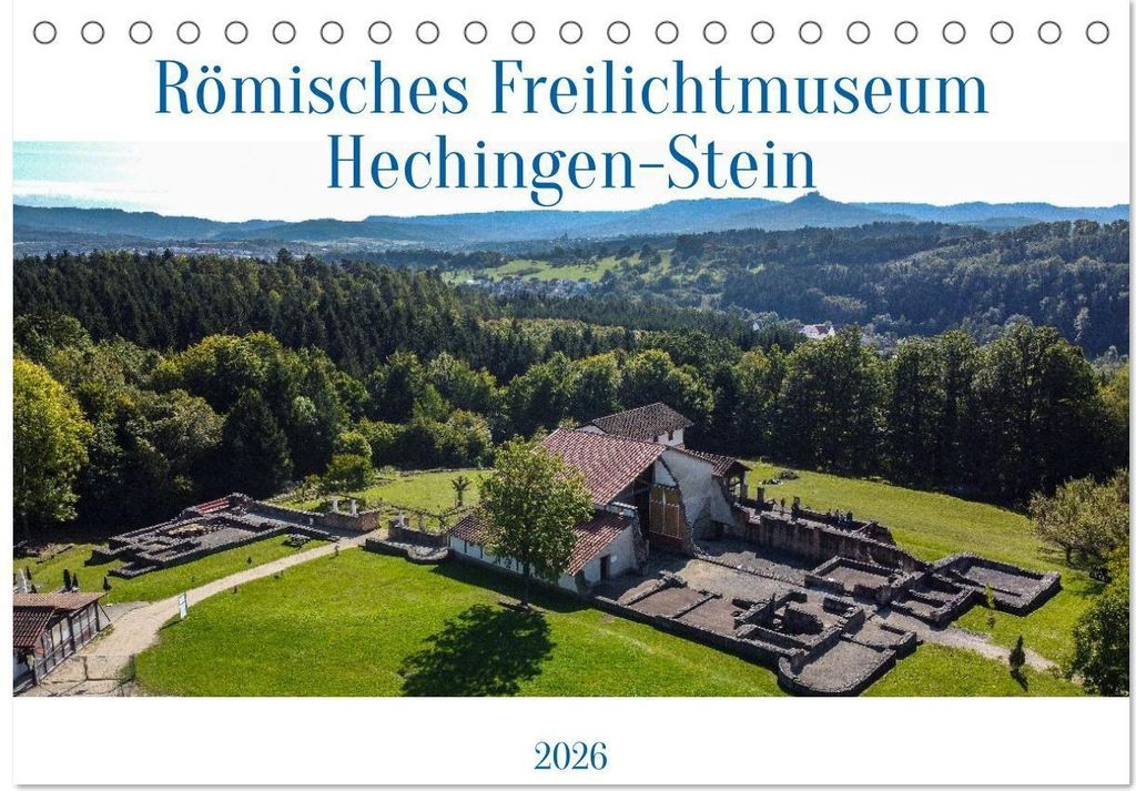 Römisches Freilichtmuseum Hechingen-Stein 2026 (Tischkalender 2026 DIN A5 quer), CALVENDO Monatskalender