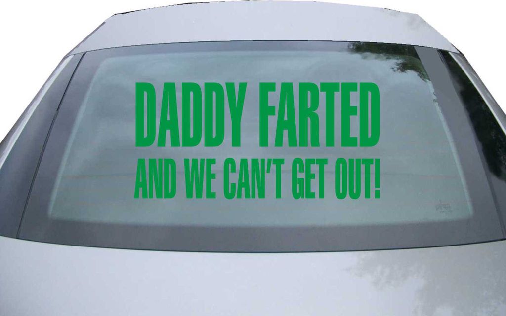 Indigos UG - Aufkleber Heckscheibe & Motorklappe DE6289 - grün - 600x285 mm - Daddy Farted And We Can't Get Out - Auto Scheiben Fenster Heckklappe...