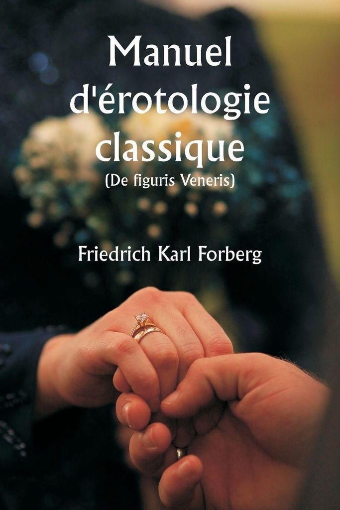 Manuel d'érotologie classique (De figuris Veneris)