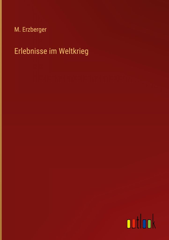 Erlebnisse im Weltkrieg