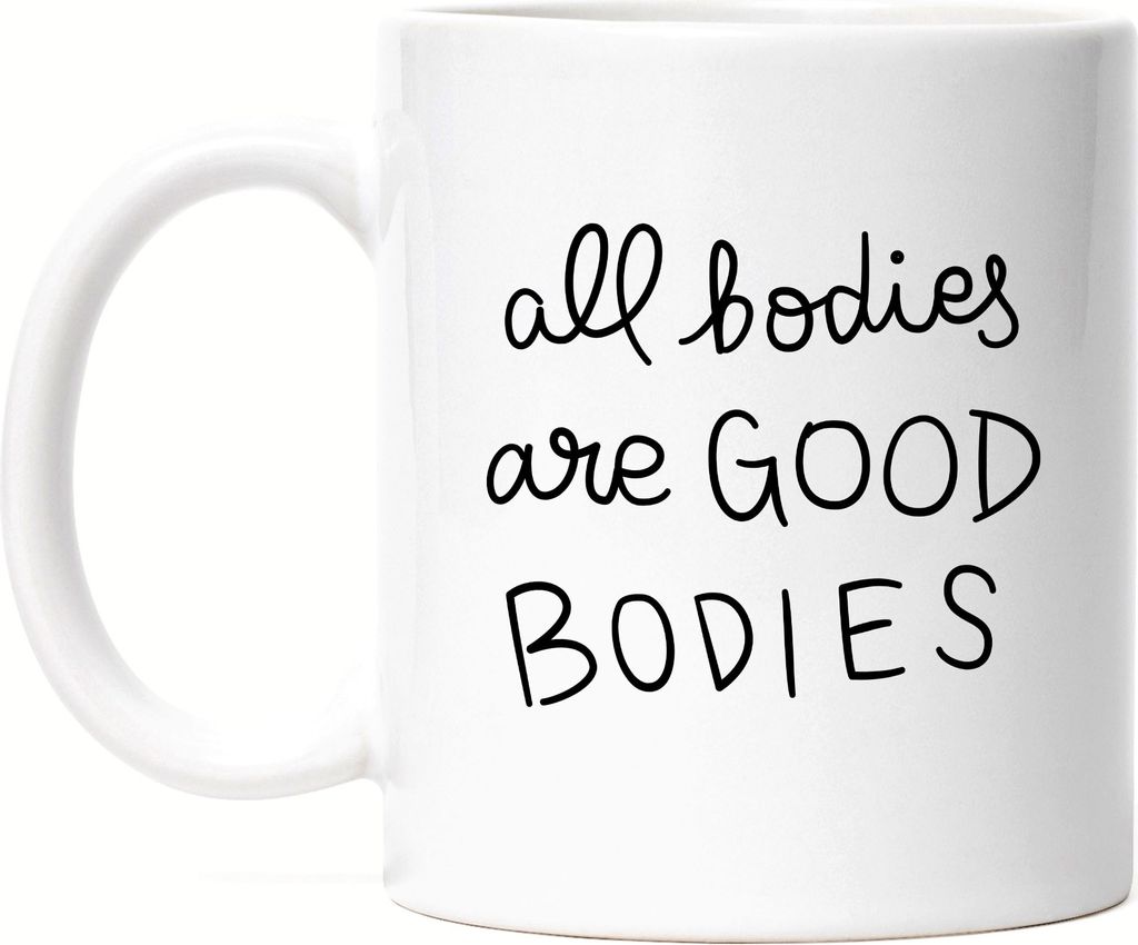 All Bodies Are Good Bodies Tasse Spruch Body Positivity Mental Health Frauentag Positives Denken