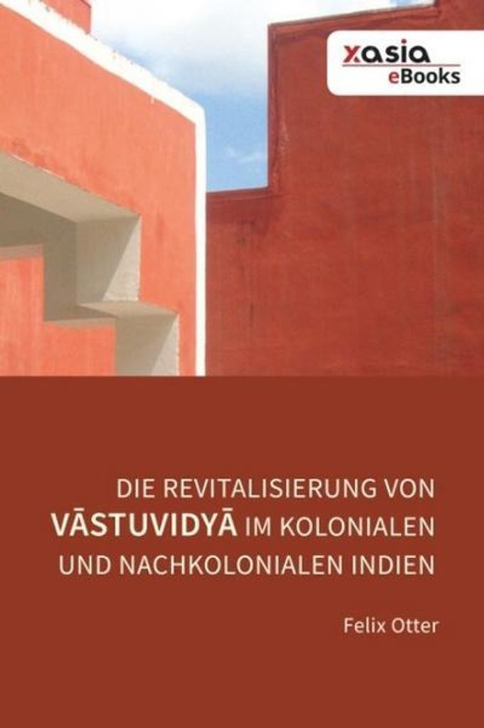 Die Revitalisierung von V¿stuvidy¿ im kolonialen und nachkolonialen Indien
