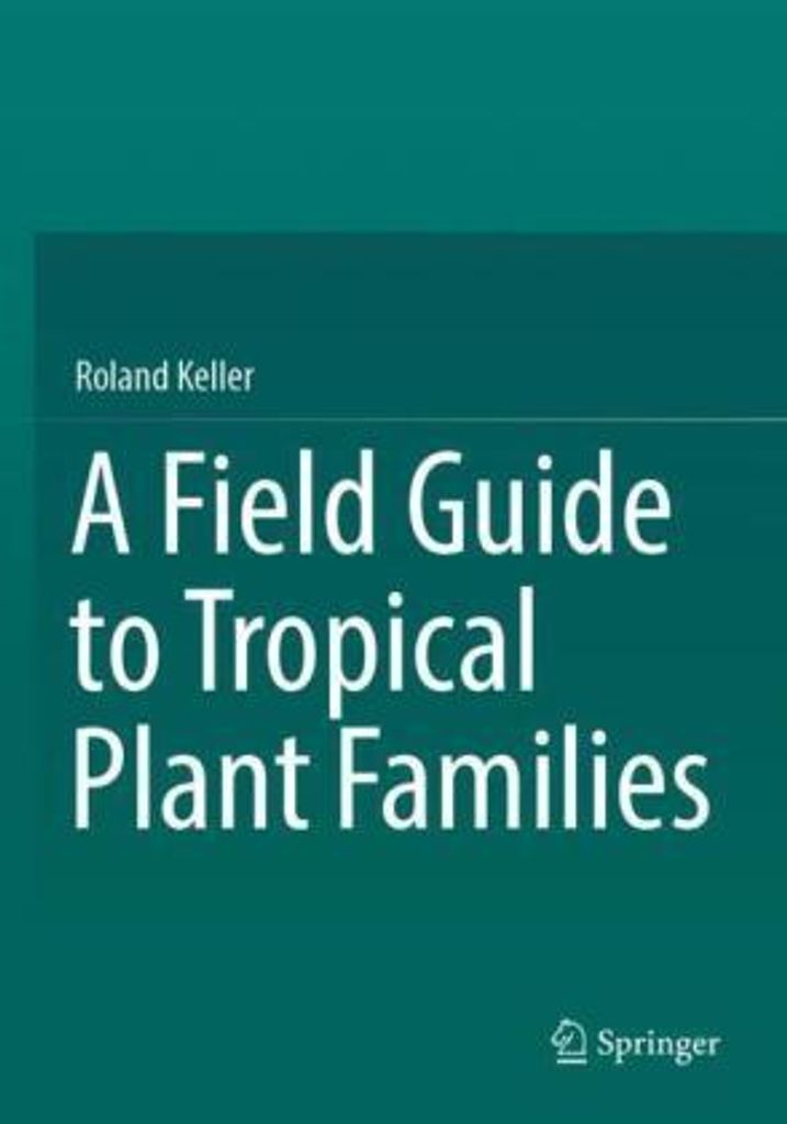 A Field Guide to Tropical Plant Families