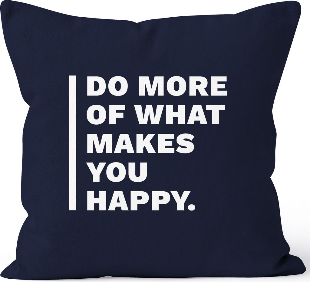 Kissenbezug Do more of What makes you happy Geschenk Zitat MoonWorks navy unisize