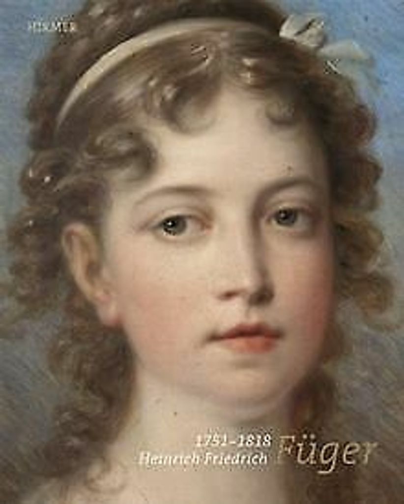 Heinrich Friedrich Füger (1751-1818): Zwischen Genie und Akademie Katalogbuch zur Ausstellung in Heilbronn, Städtische Museen Heilbronn, Kunsthal...