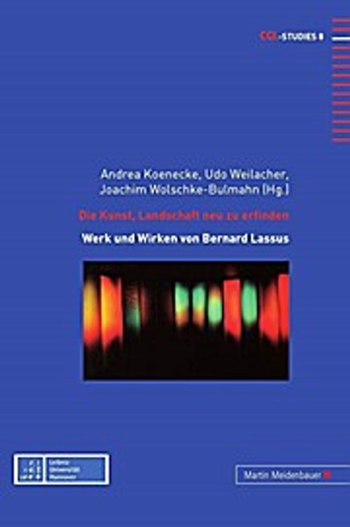 Die Kunst, Landschaft neu zu erfinden: Zu Werk und Wirken von Bernard Lassus (CGL-Studies)
