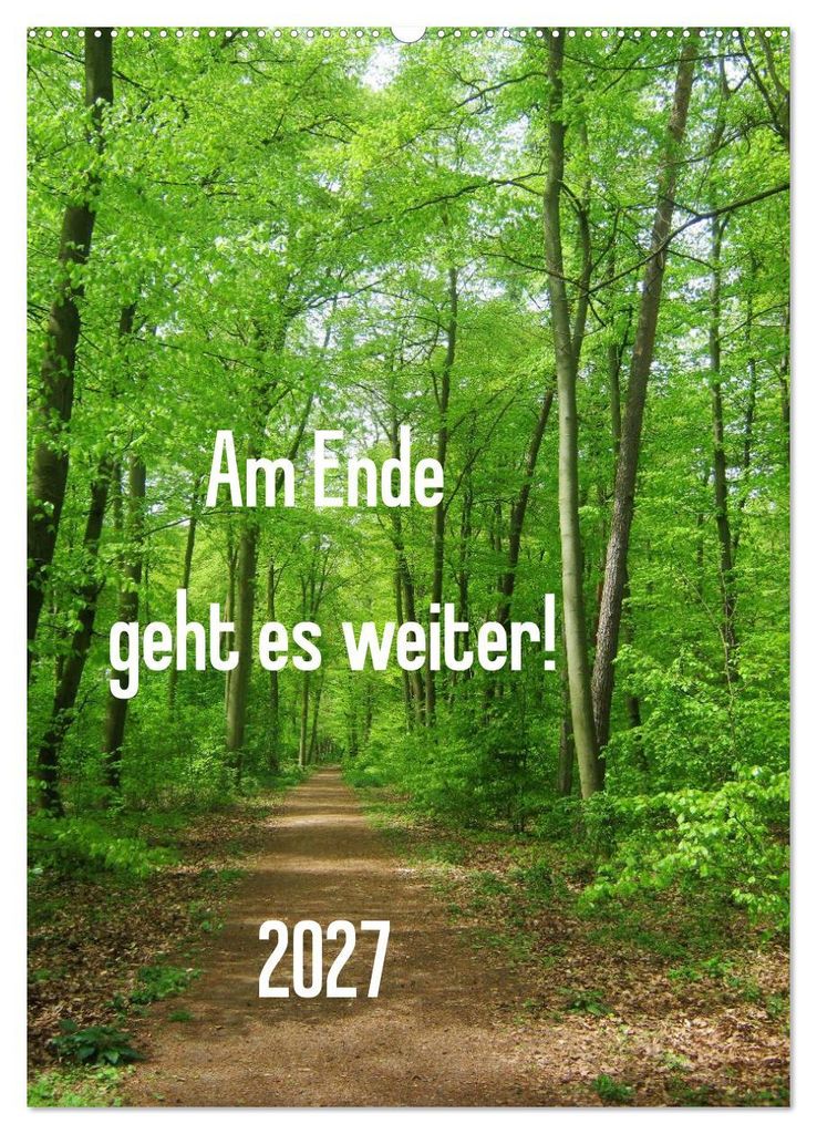 Am Ende geht es weiter! 2027 (Wandkalender 2027 DIN A2 hoch), CALVENDO Monatskalender