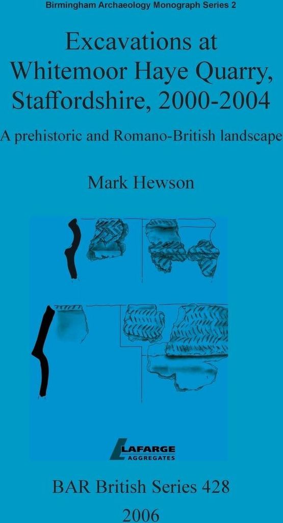 Excavations at Whitemoor Haye Quarry, Staffordshire, 2000-2004