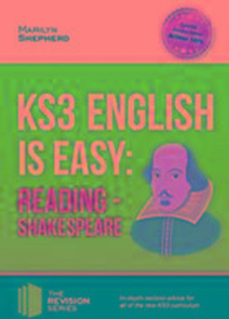 KS3: English is Easy - Reading (Shakespeare). Complete Guidance for the New KS3 Curriculum
