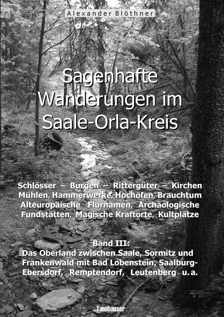 Sagenhafte Wanderungen im Saale-Orla-Kreis: Sch. Blothner, Alexander.