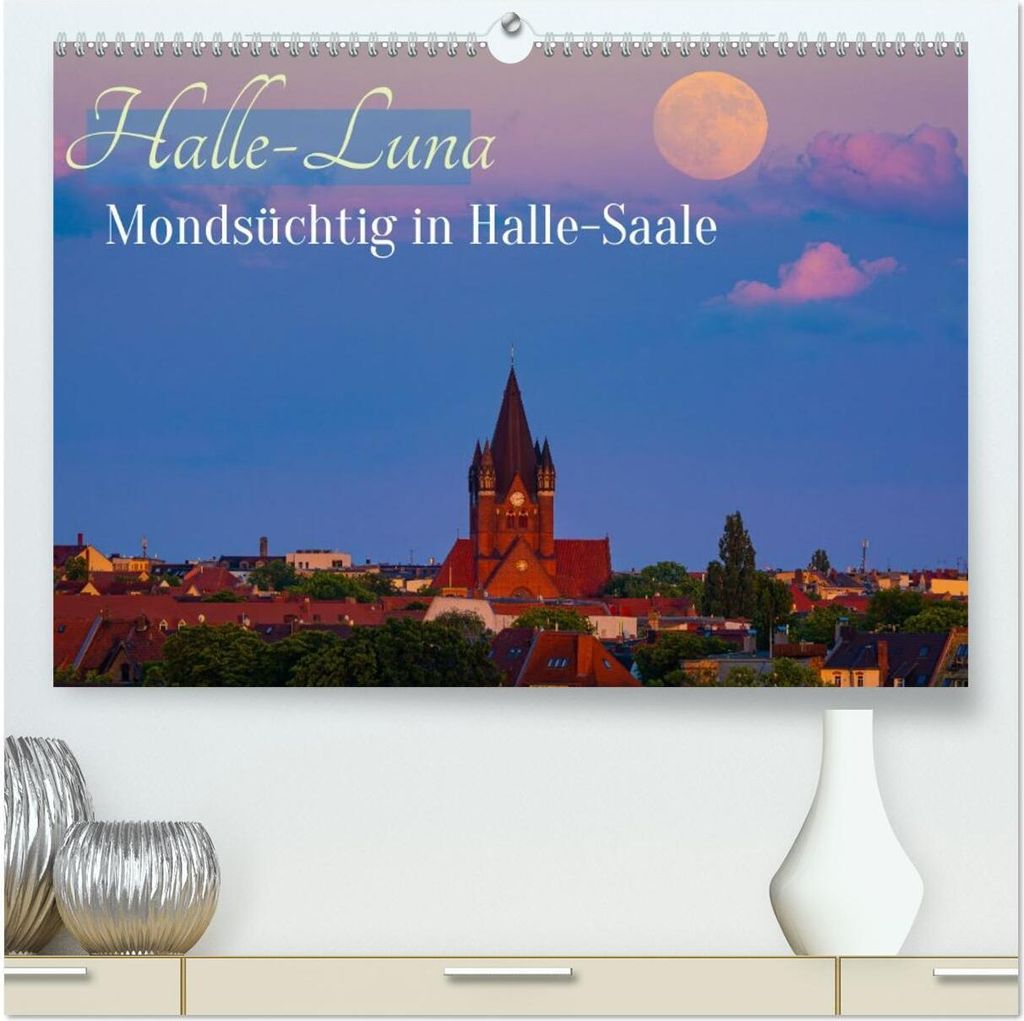 Halle-Luna - Mondsüchtig in Halle-Saale (hochwertiger Premium Wandkalender 2026 DIN A2 quer), Kunstdruck in Hochglanz
