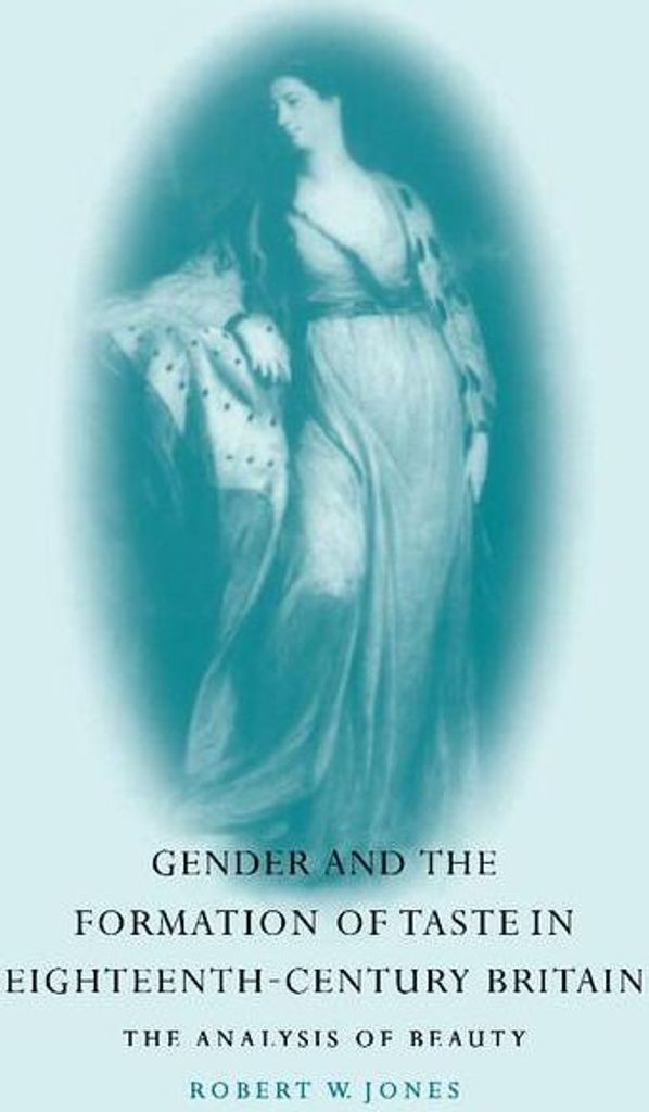 Gender and the Formation of Taste in Eighteenth-Century Britain