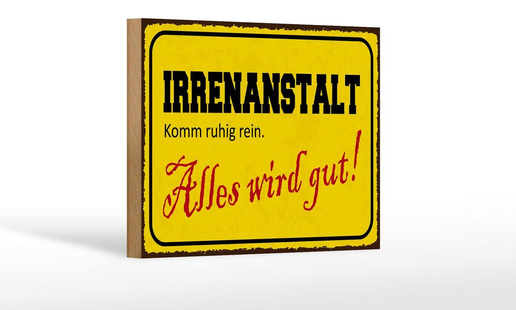 Holzschild Spruch 12x18 cm Irrenanstalt Alles wird gut Deko Schild