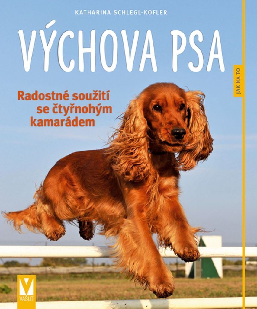 Výchova psa - Radostné soužití se čtyřnohým kamarádem (Schlegl-Koflerová Katharina)